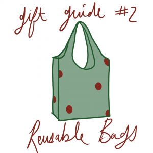 hand drawn picture with a reusable bag in the middle and the words 'gift guide #2 reusable bags.' all for sustainable living
